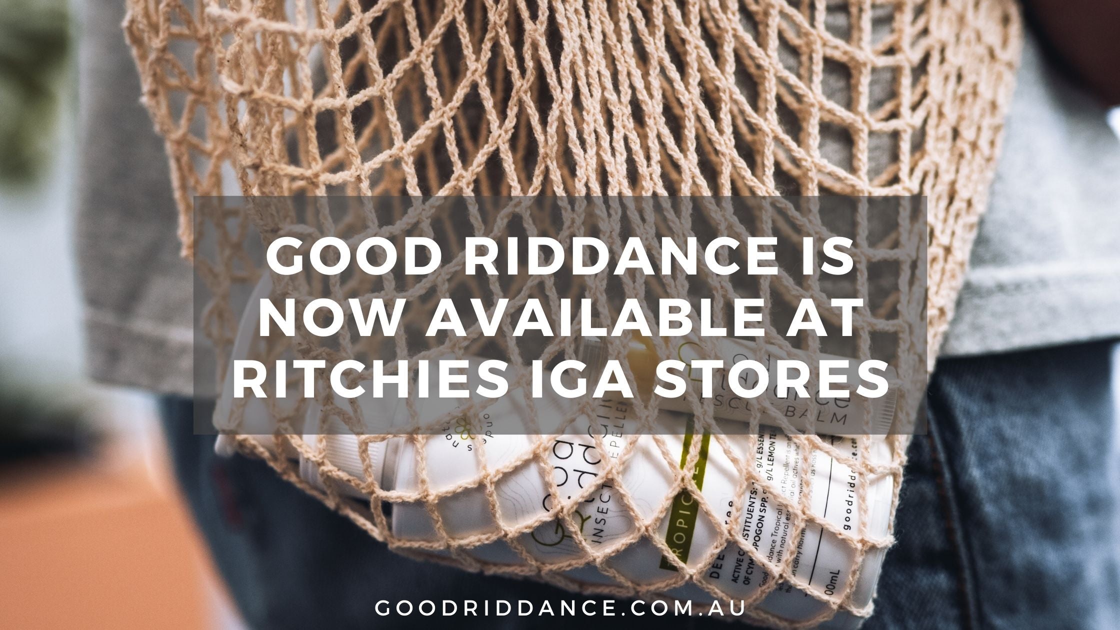 Good Riddance is coming to a Ritchies IGA near you
