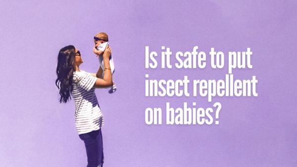 Is it safe to put insect repellent on babies?
