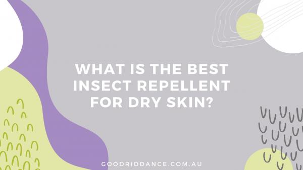 Finally, an insect repellent that is GOOD for dry skin!