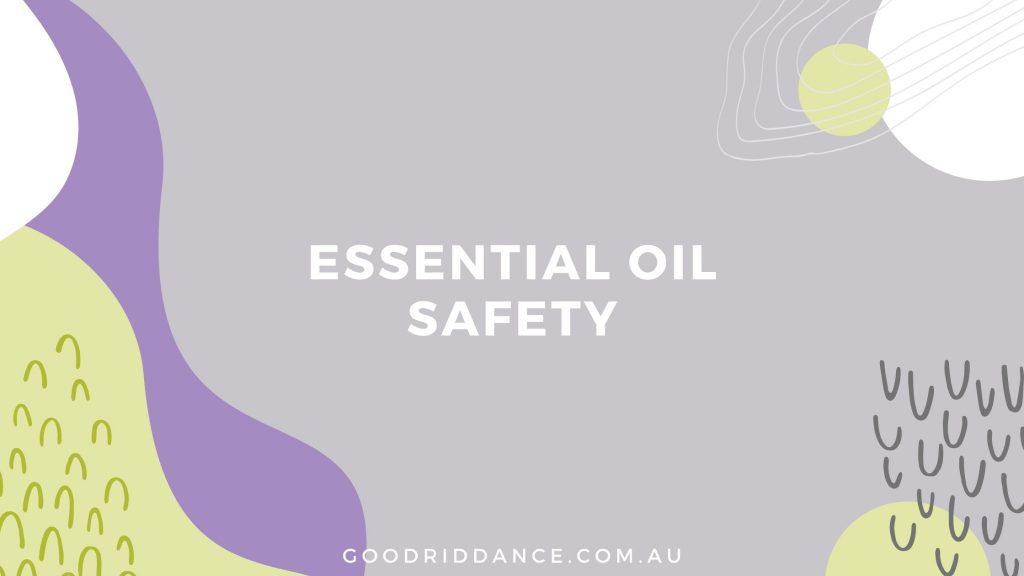 Essential oil safety with Good Riddance Tropical Essential Oil